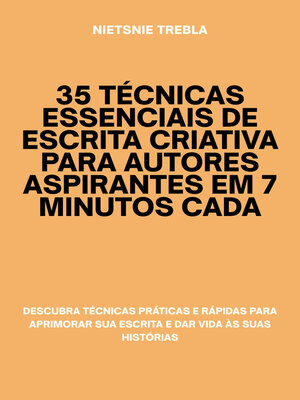 cover image of 35 Técnicas Essenciais de Escrita Criativa para Autores Aspirantes em 7 Minutos Cada